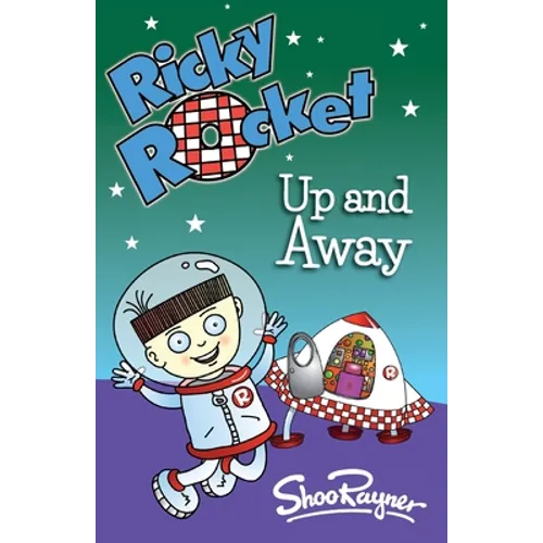 Ricky Rocket - Up and Away: Space boy, Ricky, learns to ride his rocket without stabilisers - perfect for newly confident readers