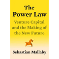 The Power Law: Venture Capital and the Making of the New Future