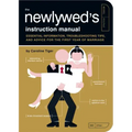 The Newlywed's Instruction Manual: Essential Information, Troubleshooting Tips, and Advice for the First Year of Marriage