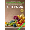 SIRT FOOD The Secret Behind Diet, Healthy Weight Loss, Disease Reversal & Longevity: The Medicine on your Plate