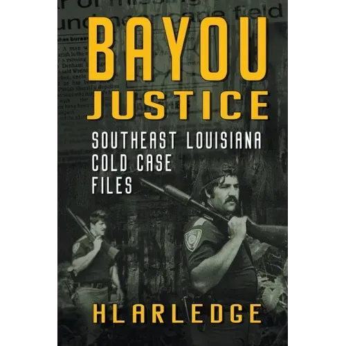 Bayou Justice: Southeast Louisiana Cold Case Files