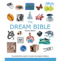 The Dream Bible: The Definitive Guide to Over 300 Dream Symbols