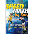 Speed Math for Kids: The Fast, Fun Way to Do Basic Calculations