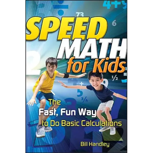 Speed Math for Kids: The Fast, Fun Way to Do Basic Calculations