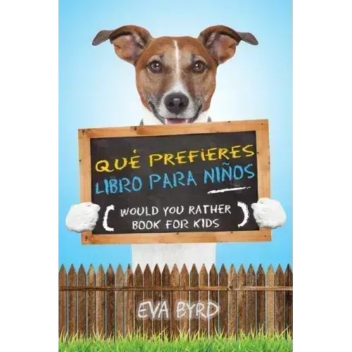 Qué prefieres libro para niños - Would you rather book for kids: El libro de elecciones desafiantes, situaciones tontas y preguntas divertidas que tod