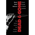 Dead and Gone: Classic Crimes of North Carolina