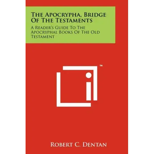 The Apocrypha, Bridge Of The Testaments: A Reader's Guide To The Apocryphal Books Of The Old Testament