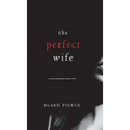 The Perfect Wife (A Jessie Hunt Psychological Suspense Thriller-Book One)