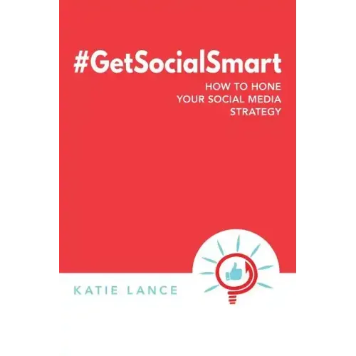#GetSocialSmart: How to Hone Your Social Media Strategy