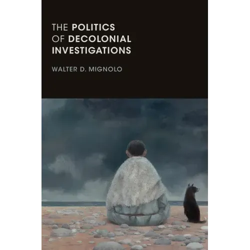 The Politics of Decolonial Investigations