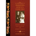 The Transnational History of a Chinese Family: Immigrant Letters, Family Business, and Reverse Migration