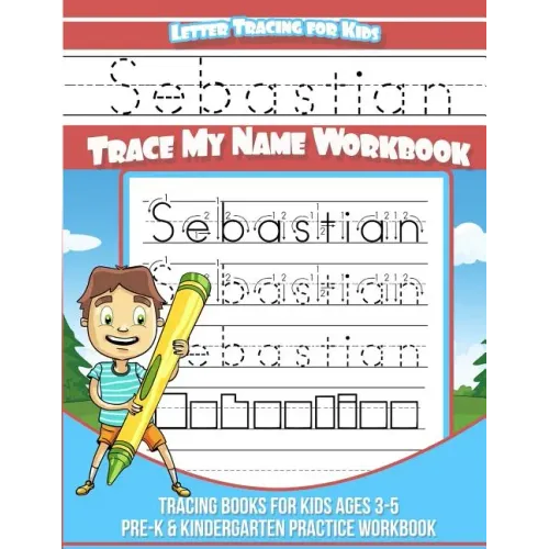 Sebastian Letter Tracing for Kids Trace my Name Workbook: Tracing Books for Kids ages 3 - 5 Pre-K & Kindergarten Practice Workbook
