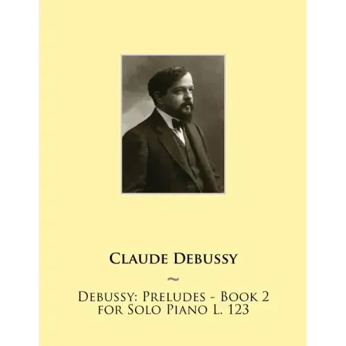 Debussy: Preludes - Book 2 for Solo Piano L. 123