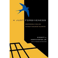 A Just Forgiveness: Responsible Healing Without Excusing Injustice