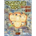 Quantum Vibe: This Means War Part 2