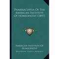 Pharmacopeia of the American Institute of Homeopathy (1897)