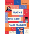 Maths Open-Ended Word Problems Upper-Primary Level: Volume 1