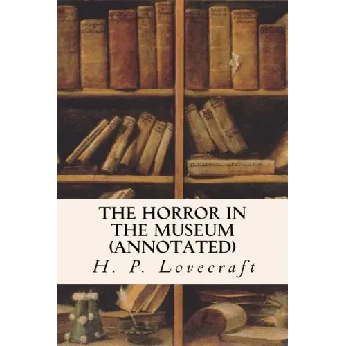 The Horror in the Museum (annotated)