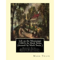 Life on the Mississippi (1883), by Mark Twain (memoir by Mark Twain ): Mississippi River -- Description and travel, Mississippi River Valley -- Social