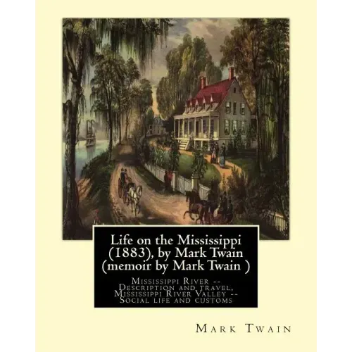 Life on the Mississippi (1883), by Mark Twain (memoir by Mark Twain ): Mississippi River -- Description and travel, Mississippi River Valley -- Social