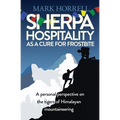 Sherpa Hospitality as a Cure for Frostbite: A personal perspective on the tigers of Himalayan mountaineering