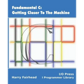 Fundamental C: Getting Closer To The Machine