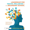 Leadership for Mental Wellbeing in the Secondary School: Implementing Whole School Strategies