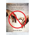 My name is not God: Ex 3:14 "I am who I am"