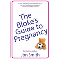 The Bloke's Guide to Pregnancy: The ultimate survival guide for dads-to-be