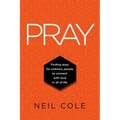 Pray: Finding Ways For Ordinary People To Connect With God In All Of Life