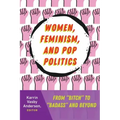 Women, Feminism, and Pop Politics: From "Bitch" to "Badass" and Beyond