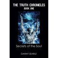 The Truth Chronicles Book 1 Secrets of the Soul