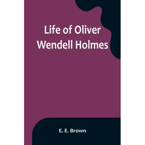 Life of Oliver Wendell Holmes