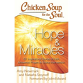 Chicken Soup for the Soul: Hope & Miracles: 101 Inspirational Stories of Faith, Answered Prayers, and Divine Intervention