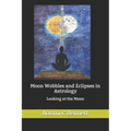 Moon Wobbles and Eclipses in Astrology: Looking at the Moon