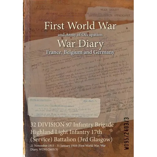 32 DIVISION 97 Infantry Brigade Highland Light Infantry 17th (Service) Battalion (3rd Glasgow): 21 November 1915 - 31 January 1918 (First World War, W