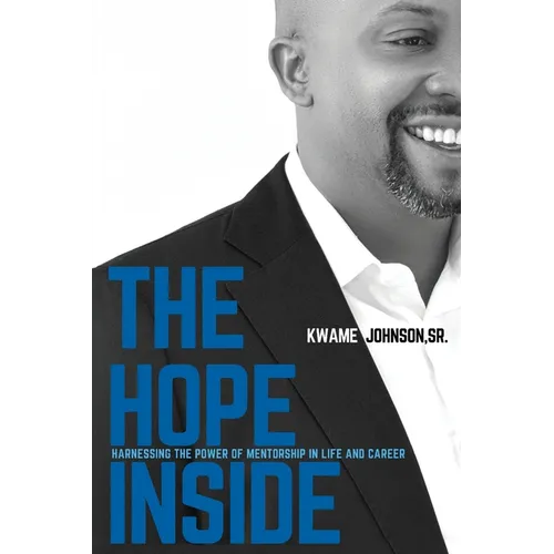 The Hope Inside: Harnessing The Power of Mentorship in Life and Career