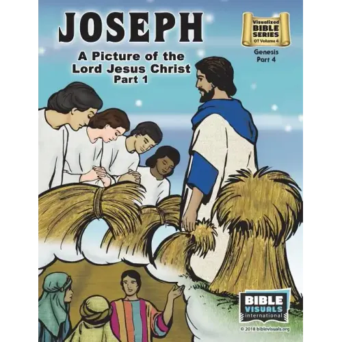 Joseph Part 1, A Picture of the Lord Jesus: Old Testament Volume 4: Genesis Part 4