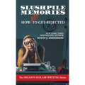 Slushpile Memories: How NOT to Get Rejected