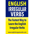 English Irregular Verbs: The Fastest Way to Learn the English Irregular Verbs