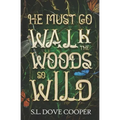 He Must Go Walk the Woods So Wild
