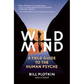 Wild Mind: A Field Guide to the Human Psyche