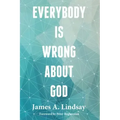 Everybody Is Wrong About God