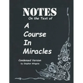 Notes on the Text of A Course in Miracles: Condensed Version