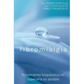Fibromialgia: Tratamiento biopsicosocial: superarla es posible