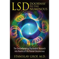 Lsd: Doorway to the Numinous: The Groundbreaking Psychedelic Research Into Realms of the Human Unconscious