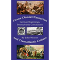 Franz Daniel Pastorius and Transatlantic Culture: German Beginnings, Pennsylvania Conclusions