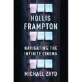 Hollis Frampton: Navigating the Infinite Cinema