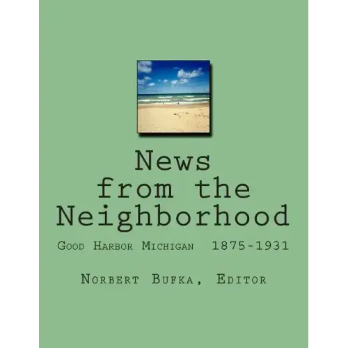 News from the Neighborhood: Good Harbor Michigan 1875-1931
