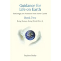 Guidance for Life on Earth: Teachings and Practices from Inner Guides - Book Two